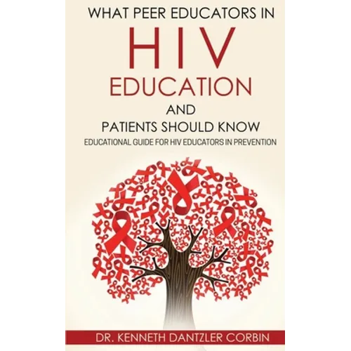 What Peer Educators in HIV Education and Patients Should Know: Educational guide for HIV Educators in Prevention By