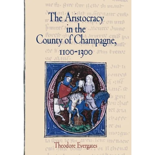 The Aristocracy in the County of Champagne, 1100-1300