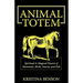 Animal Totem Guide: The Spiritual & Magickal Powers of Mammals, Birds, Insects, and Fish: Animal Totems, Animal Guides, and Spiritual Animal Helpers