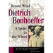 Dietrich Bonhoeffer: A Spoke in the Wheel
