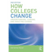 How Colleges Change: Understanding, Leading, and Enacting Change