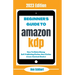 Beginner's Guide To Amazon KDP: 2023 Edition
