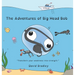 The Adventures of Big Head Bob - Transform Your Weakness into Strength
