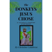 The Donkeys Jesus Chose