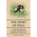 The Sport of Polo - A Collection of Classic Equestrian Magazine Articles