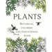 Plants Botanical Coloring and Educational Book: for young garden explorers