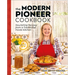 The Modern Pioneer Cookbook: Nourishing Recipes from a Traditional Foods Kitchen