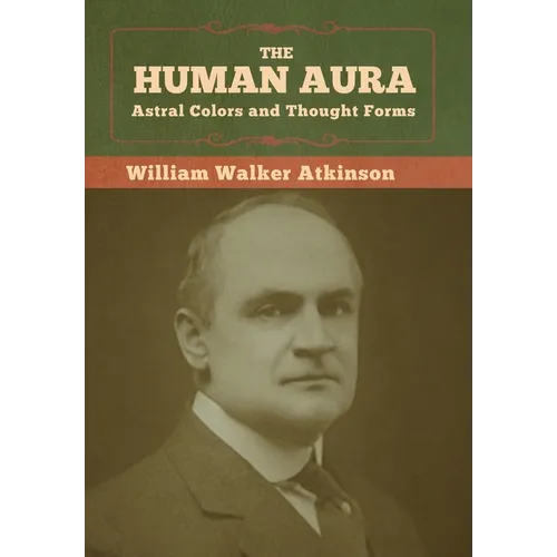 The Human Aura: Astral Colors and Thought Forms