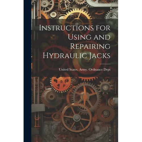 Instructions for Using and Repairing Hydraulic Jacks
