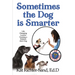 Sometimes The Dog Is Smarter