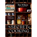 The Secret of Cooking: Recipes for an Easier Life in the Kitchen