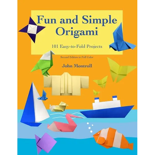 Fun and Simple Origami: 101 Easy-to-Fold Projects