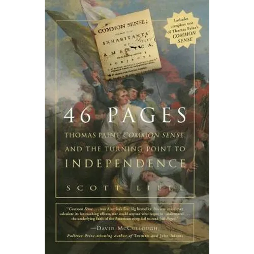 46 Pages: Thomas Paine, Common Sense, and the Turning Point to American Independence