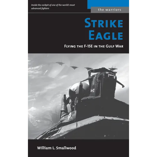 Strike Eagle: Flying the F-15e in the Gulf War