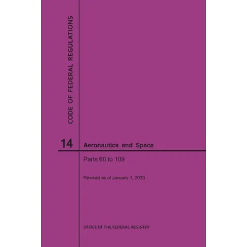 Code of Federal Regulations, Title 14, Aeronautics and Space, Parts 60-109, 2020