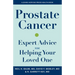 Prostate Cancer: Expert Advice for Helping Your Loved One
