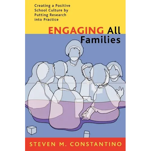 Engaging All Families: Creating a Positive School Culture by Putting Research Into Practice