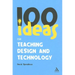 100 Ideas for Teaching Design and Technology