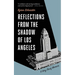 Reflections from the Shadow of Los Angeles: A Very Brief Memoir