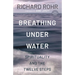Breathing Under Water: Spirituality and the Twelve Steps
