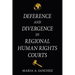 Deference and Divergence in Regional Human Rights Courts