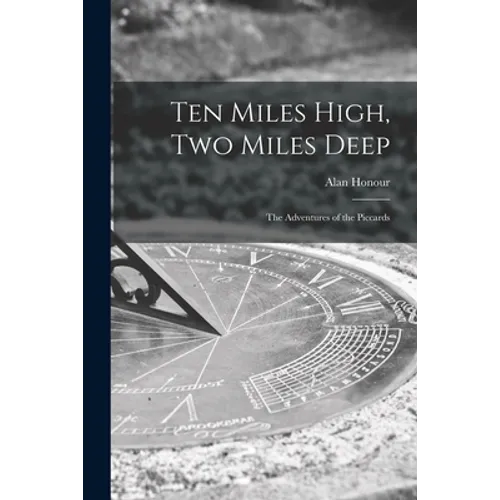 Ten Miles High, Two Miles Deep; the Adventures of the Piccards