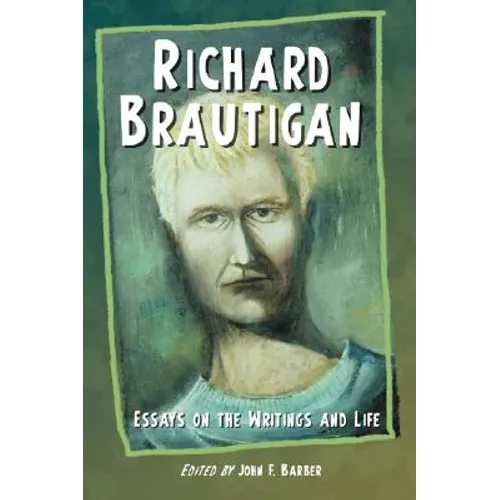 Richard Brautigan: Essays on the Writings and Life