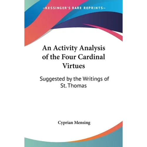 An Activity Analysis of the Four Cardinal Virtues: Suggested by the Writings of St. Thomas