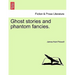 Ghost Stories and Phantom Fancies.