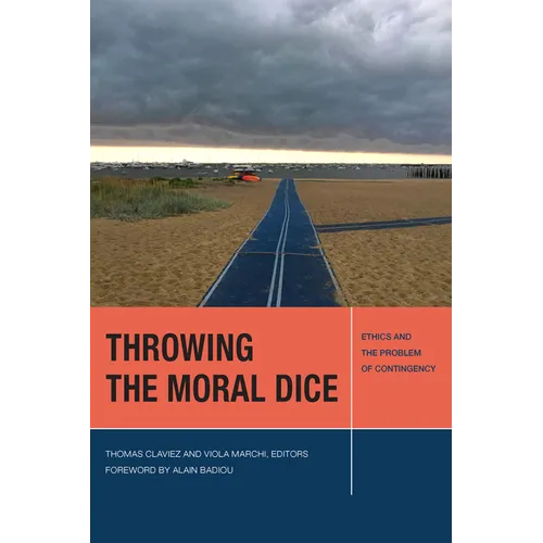 Throwing the Moral Dice: Ethics and the Problem of Contingency