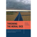 Throwing the Moral Dice: Ethics and the Problem of Contingency