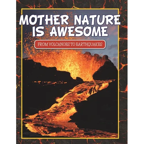 Mother Nature Is Awesome (From Volcanoes To Earthquakes)