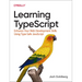 Learning Typescript: Enhance Your Web Development Skills Using Type-Safe JavaScript