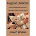 Forgery in Christianity: A Documented Record of the Foundations of the Christian Religion