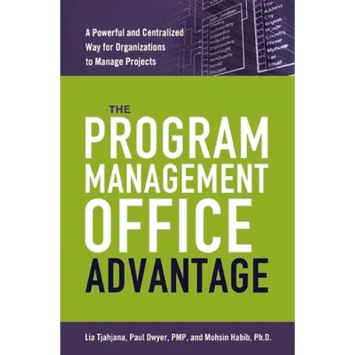 The Program Management Office Advantage: A Powerful and Centralized Way for Organizations to Manage Projects