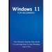 Windows 11 For Beginners: The Ultimate Step-By-Step Guide To Learning How To Use Windows Like A Pro