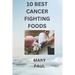 10 best cancer fighting foods