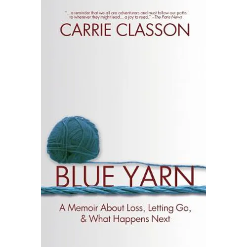 Blue Yarn: A Memoir About Loss, Letting Go, and What Happens Next