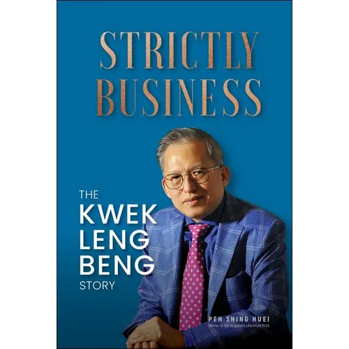 Strictly Business: The Kwek Leng Beng Story