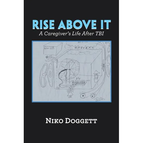 Rise Above It: A Caregiver's Life After Tbi