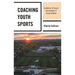 Coaching Youth Sports: Guidelines to Ensure Development of Young Athletes