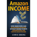 Amazon Income: How I Made Over $100K Selling Books On Amazon, Without Having To Write The Books Myself, And How You Can Do The Same