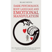 Dark Psychology, Body Language and Emotional Manipulation: How to Recognize the Dark Side of People and to Manipulate the Crowd to Increase Your Socia