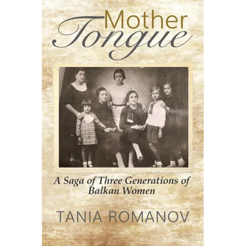 Mother Tongue: A Saga of Three Generations of Balkan Women