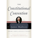 The Constitutional Convention: A Narrative History from the Notes of James Madison