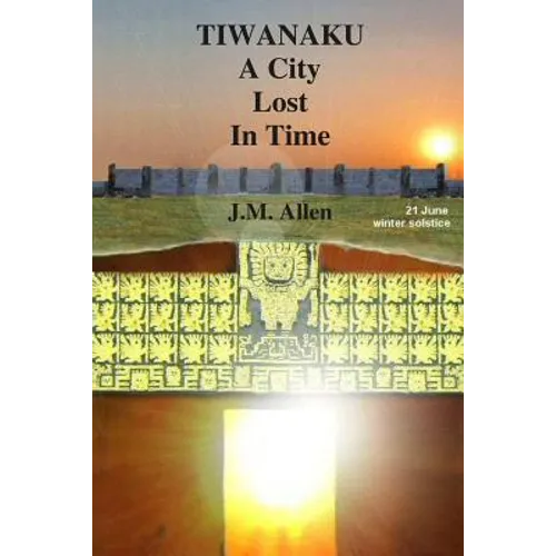 Tiwanaku: A City Lost in Time