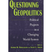 Questioning Geopolitics: Political Projects in a Changing World-System