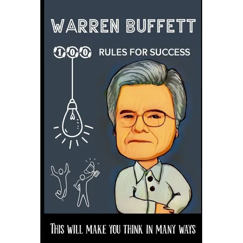 Warren Buffett 100 Rules for success: This will make you think in many ways