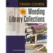 Crash Course in Weeding Library Collections
