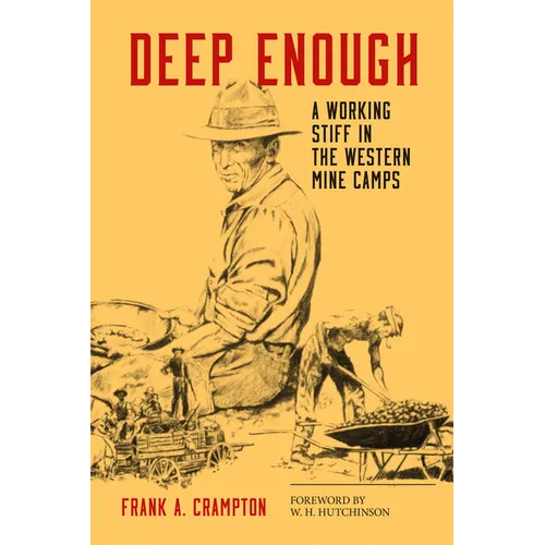 Deep Enough: A Working Stiff in the Western Mine Camps